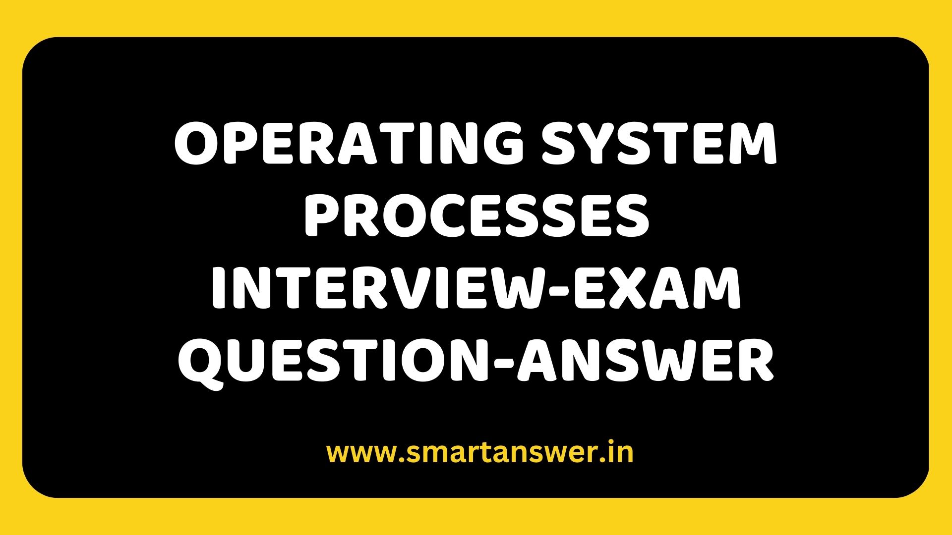 Operating System Processes MCQ (Interview-Exam) Question-Answer