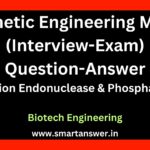 Genetic Engineering MCQ (Interview-Exam) Question-Answer - Restriction Endonuclease & Phosphatases – 1